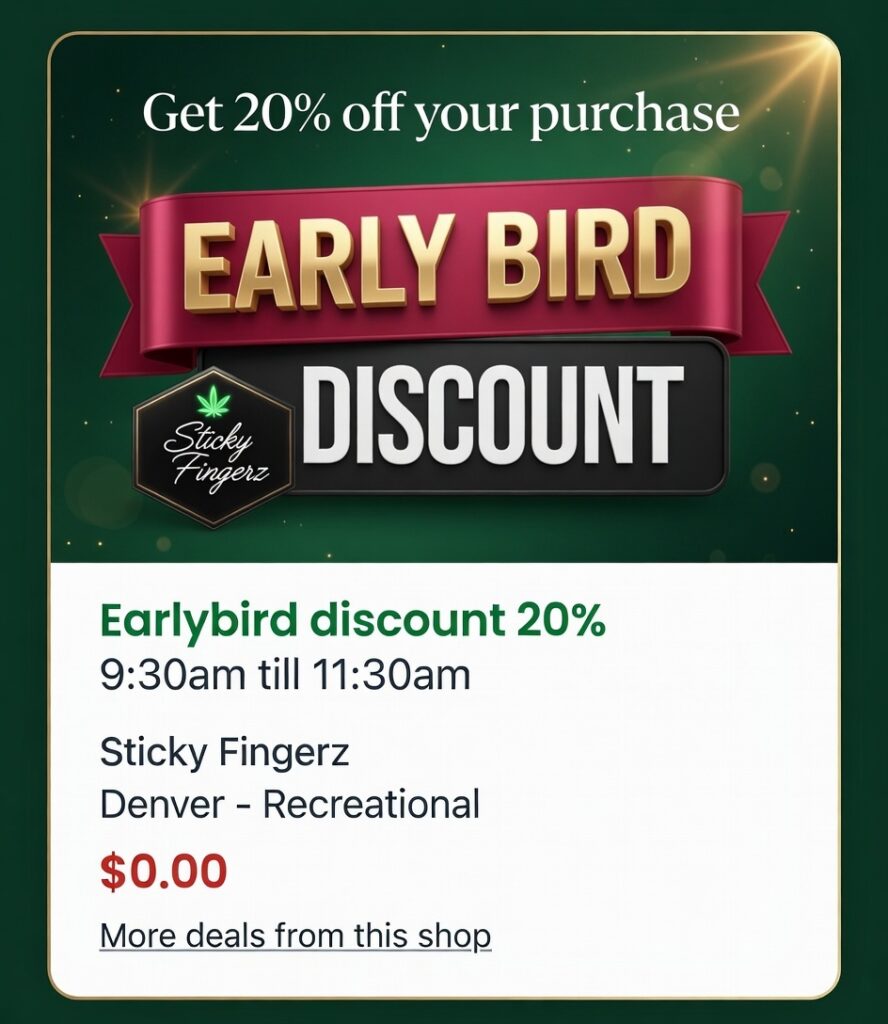 Sticky Fingerz Dispensary early bird 20% off discount Denver recreational
